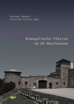 Buchcover Evangelische Pfarrer im KZ Mauthausen  | EAN 9783850733250 | ISBN 3-85073-325-4 | ISBN 978-3-85073-325-0