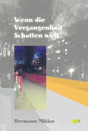 Buchcover Wenn die Vergangenheit Schatten wirft. | Hermann Miklas | EAN 9783850733311 | ISBN 3-85073-331-9 | ISBN 978-3-85073-331-1