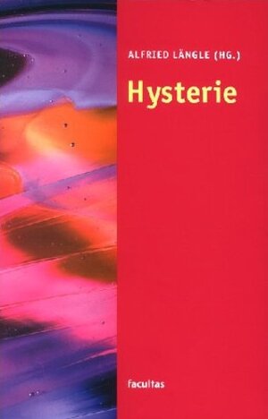 Buchcover Hysterie | Alfried Längle | EAN 9783850765244 | ISBN 3-85076-524-5 | ISBN 978-3-85076-524-4