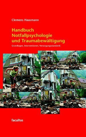 Buchcover Handbuch Notfallpsychologie und Traumabewältigung | Clemens Hausmann | EAN 9783850765855 | ISBN 3-85076-585-7 | ISBN 978-3-85076-585-5