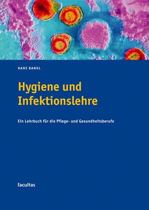 Hygiene und Infektionslehre: Ein Lehrbuch für die Pflege- und Gesundheitsberufe