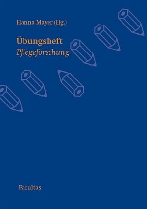 Buchcover Übungsheft Pflegeforschung | Hanna Mayer | EAN 9783850766661 | ISBN 3-85076-666-7 | ISBN 978-3-85076-666-1