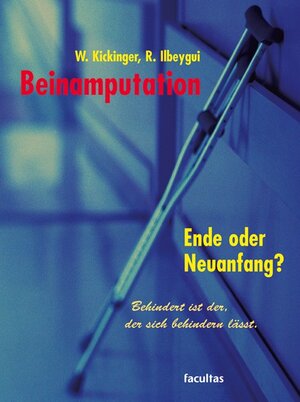 Buchcover Beinamputation - Ende oder Neuanfang? | Wolfgang Kickinger | EAN 9783850767132 | ISBN 3-85076-713-2 | ISBN 978-3-85076-713-2