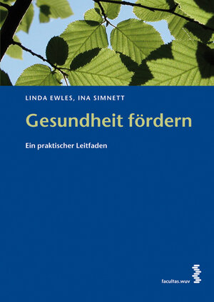 Buchcover Gesundheit fördern | Linda Ewles | EAN 9783850767330 | ISBN 3-85076-733-7 | ISBN 978-3-85076-733-0