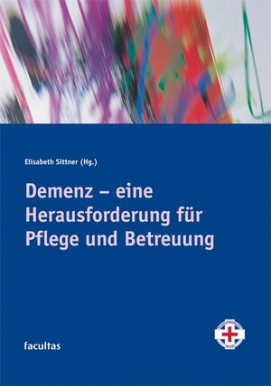 Demenz, eine Herausforderung für Pflege und Betreuung