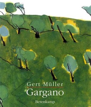 Buchcover Gargano | Gert Müller | EAN 9783850930680 | ISBN 3-85093-068-8 | ISBN 978-3-85093-068-0