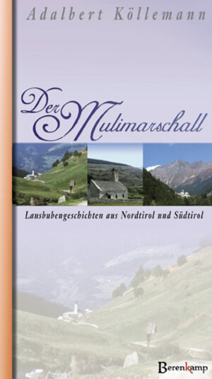 Der Mulimarschall. Lausbubengeschichten aus Nordtirol und Südtirol