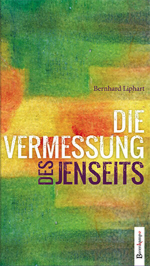 Buchcover Die Vermessung des Jenseits | Bernhard Liphart | EAN 9783850932998 | ISBN 3-85093-299-0 | ISBN 978-3-85093-299-8