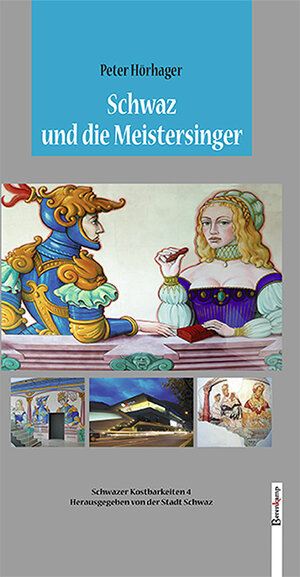 Buchcover Schwaz und die Meistersinger | Peter Hörhager | EAN 9783850933155 | ISBN 3-85093-315-6 | ISBN 978-3-85093-315-5