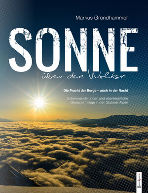 Buchcover Sonne über den Wolken | Gründhammer Markus | EAN 9783850933513 | ISBN 3-85093-351-2 | ISBN 978-3-85093-351-3