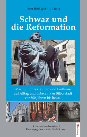Buchcover Schwaz und die Reformation | Peter Hörhager | EAN 9783850933827 | ISBN 3-85093-382-2 | ISBN 978-3-85093-382-7