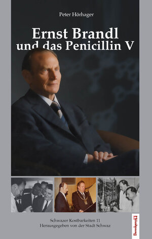Buchcover Ernst Brandl und das Penicillin V | Peter Hörhager | EAN 9783850933919 | ISBN 3-85093-391-1 | ISBN 978-3-85093-391-9