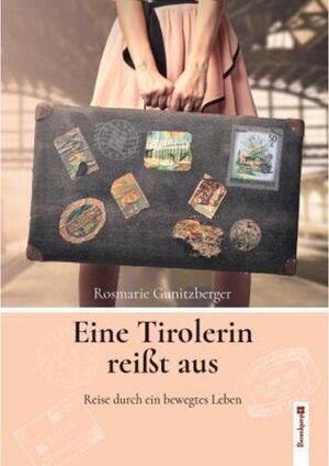 Buchcover Eine Tirolerin reißt aus | Rosmarie Gunitzberger | EAN 9783850934220 | ISBN 3-85093-422-5 | ISBN 978-3-85093-422-0