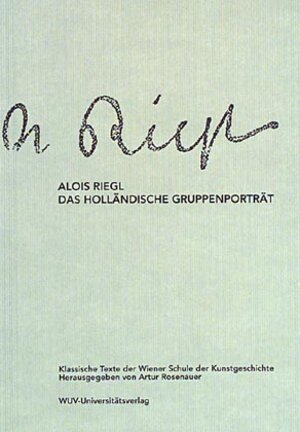 Buchcover Klassische Texte der Wiener Schule der Kunstgeschichte / I. Abteilung / Das holländische Gruppenporträt | Alois Riegl | EAN 9783851142921 | ISBN 3-85114-292-6 | ISBN 978-3-85114-292-1