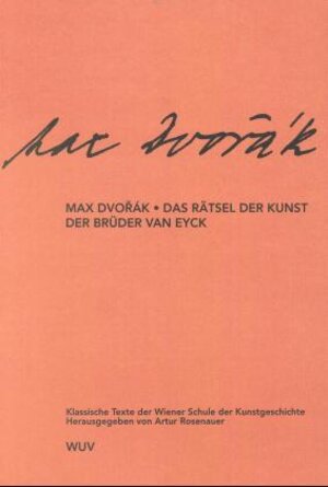 Klassische Texte der Wiener Schule der Kunstgeschichte: Das Rätsel der Kunst der Brüder van Eyck