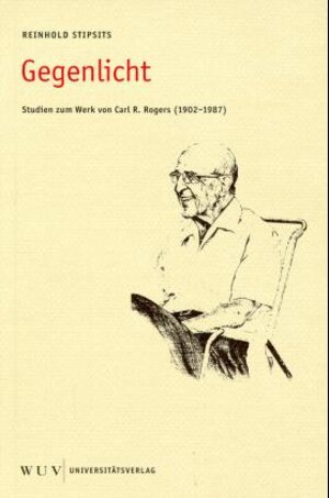 Gegenlicht. Studien zum Werk von Carl R. Rogers ( 1902 - 1987)