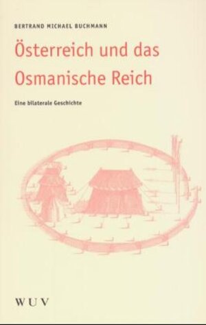 Österreich und das Osmanische Reich. Eine bilaterale Geschichte