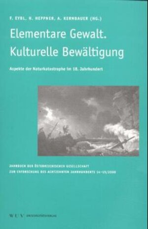 Buchcover Das achtzehnte Jahrhundert und Österreich. Jahrbuch der österreichischen... / Elementare Gewalt. Kulturelle Bewältigung  | EAN 9783851145120 | ISBN 3-85114-512-7 | ISBN 978-3-85114-512-0