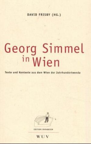 Georg Simmel in Wien. Texte und Kontexte aus dem Wien der Jahrhundertwende