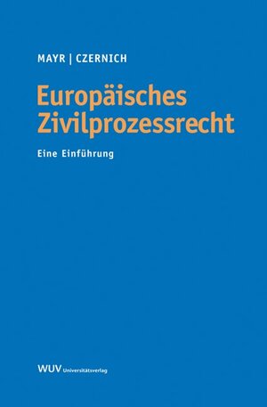 Buchcover Europäisches Zivilprozessrecht | Peter G Mayr | EAN 9783851149715 | ISBN 3-85114-971-8 | ISBN 978-3-85114-971-5