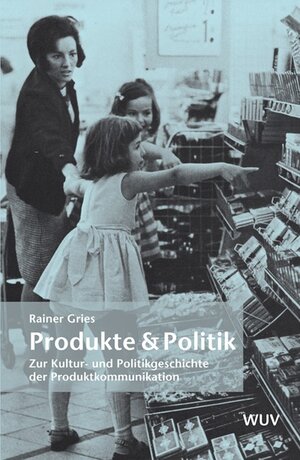 Buchcover Produkte & Politik | Rainer Gries | EAN 9783851149807 | ISBN 3-85114-980-7 | ISBN 978-3-85114-980-7