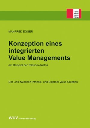 Buchcover Konzeption eines integrierten Value Managements am Beispiel der Telekom Austria | Manfred Egger | EAN 9783851149838 | ISBN 3-85114-983-1 | ISBN 978-3-85114-983-8