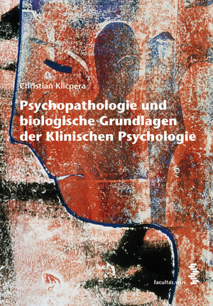 Buchcover Psychopathologie und biologische Grundlagen der Klinischen Psychologie | Christian Klicpera | EAN 9783851149944 | ISBN 3-85114-994-7 | ISBN 978-3-85114-994-4