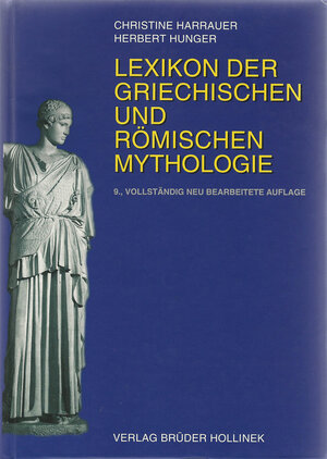 Lexikon der griechischen und römischen Mythologie: Mit Hinweisen auf das Fortwirken antiker Stoffe und Motive in der bildenden Kunst, Literatur und Musik des Abendlandes bis zur Gegenwart