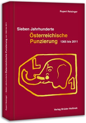 Buchcover Sieben Jahrhunderte Österreichische Punzierung 1365 bis 2011 | Rupert Reisinger | EAN 9783851193381 | ISBN 3-85119-338-5 | ISBN 978-3-85119-338-1