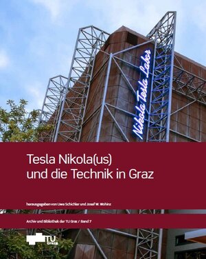 Buchcover Tesla Nikola(us) und die Technik in Graz  | EAN 9783851256284 | ISBN 3-85125-628-X | ISBN 978-3-85125-628-4