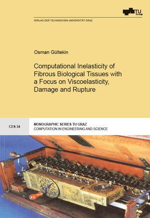 Buchcover Computational Inelasticity of Fibrous Biological Tissues with a Focus on Viscoelasticity, Damage and Rupture | Osman Gültekin | EAN 9783851256550 | ISBN 3-85125-655-7 | ISBN 978-3-85125-655-0