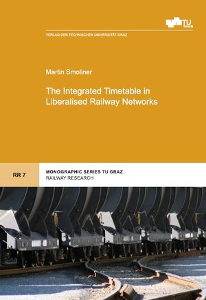 Buchcover The Integrated Timetable in Liberalised Railway Networks | Martin Smoliner | EAN 9783851258288 | ISBN 3-85125-828-2 | ISBN 978-3-85125-828-8
