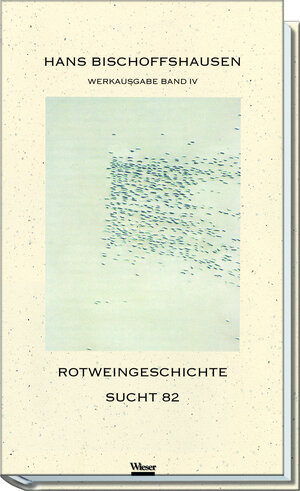 Buchcover Werkausgabe Hans Bischoffshausen / Rotweingeschichte | Hans Bischoffshausen | EAN 9783851293845 | ISBN 3-85129-384-3 | ISBN 978-3-85129-384-5