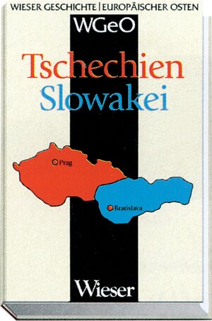 Tschechien / Slowakei. Wieser Geschichte Europäischer Osten (WGEO)