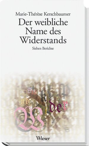 Buchcover Der weibliche Name des Widerstandes | Marie Th Kerschbaumer | EAN 9783851295429 | ISBN 3-85129-542-0 | ISBN 978-3-85129-542-9