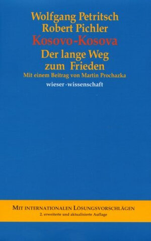Kosovo-Kosova: Der lange Weg zum Frieden. Mit einem Beitrag von Martin Prochazka