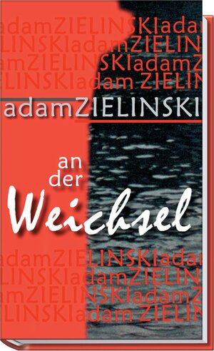 Buchcover An der Weichsel | Adam Zielinski | EAN 9783851296327 | ISBN 3-85129-632-X | ISBN 978-3-85129-632-7