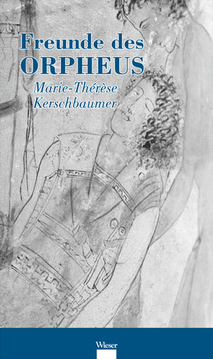 Buchcover Freunde des Orpheus | Marie-Thérèse Kerschbaumer | EAN 9783851299328 | ISBN 3-85129-932-9 | ISBN 978-3-85129-932-8