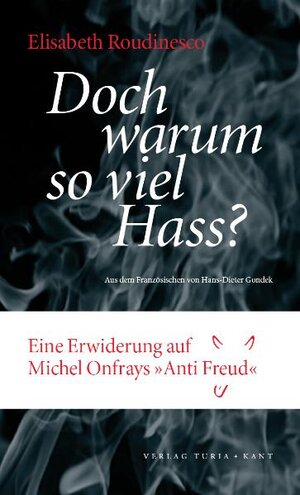 Buchcover Warum so viel Hass? | Elisabeth Roudinesco | EAN 9783851326406 | ISBN 3-85132-640-7 | ISBN 978-3-85132-640-6