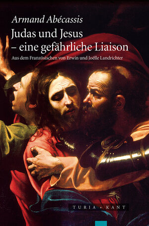 Buchcover Judas und Jesus | Armand Abécassis | EAN 9783851326574 | ISBN 3-85132-657-1 | ISBN 978-3-85132-657-4
