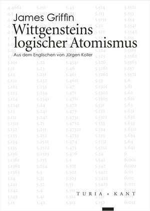 Buchcover Wittgensteins logischer Atomismus | James Griffin | EAN 9783851328318 | ISBN 3-85132-831-0 | ISBN 978-3-85132-831-8