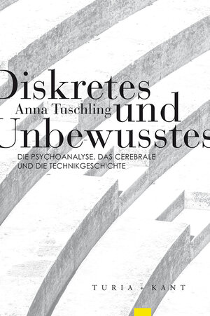 Buchcover Diskretes und Unbewusstes | Anna Tuschling | EAN 9783851328769 | ISBN 3-85132-876-0 | ISBN 978-3-85132-876-9