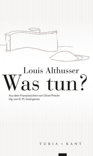 Buchcover Was tun? | Louis Althusser | EAN 9783851329575 | ISBN 3-85132-957-0 | ISBN 978-3-85132-957-5