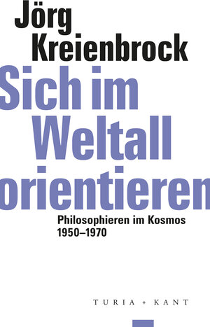 Buchcover Sich im Weltall orientieren | Jörg Kreienbrock | EAN 9783851329728 | ISBN 3-85132-972-4 | ISBN 978-3-85132-972-8