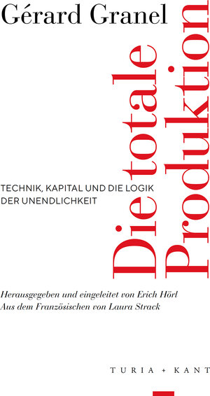 Buchcover Die totale Produktion | Gérard Granel | EAN 9783851329742 | ISBN 3-85132-974-0 | ISBN 978-3-85132-974-2