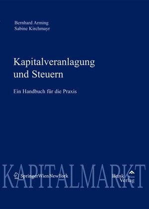 Buchcover Kapitalveranlagung und Steuern. Ein Handbuch für die Praxis | Bernhard Arming | EAN 9783851360813 | ISBN 3-85136-081-8 | ISBN 978-3-85136-081-3