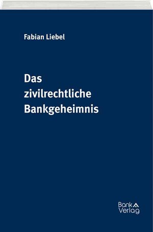 Buchcover Das zivilrechtliche Bankgeheimnis | Fabian Liebel | EAN 9783851361131 | ISBN 3-85136-113-X | ISBN 978-3-85136-113-1