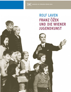 Buchcover Franz Cižek | Rolf Laven | EAN 9783851600773 | ISBN 3-85160-077-0 | ISBN 978-3-85160-077-3