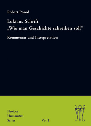 Buchcover Lukians Schrift "Wie man Geschichte schreiben soll" | Robert Porod | EAN 9783851610918 | ISBN 3-85161-091-1 | ISBN 978-3-85161-091-8
