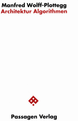 Buchcover Architektur-Algorithmen | Manfred Wolff-Plottegg | EAN 9783851652383 | ISBN 3-85165-238-X | ISBN 978-3-85165-238-3